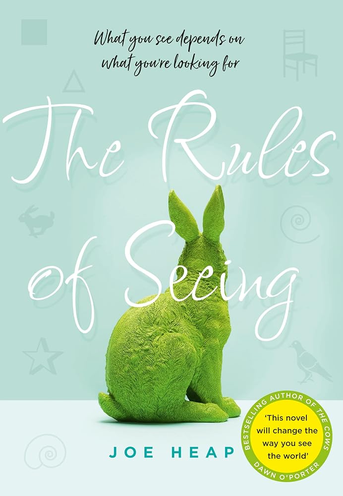 The Rules of Seeing: See the World in a Different Way with the Most Thought-Provoking and Uplifting Debut of 2018 [Paperback] Joe Heap cover image