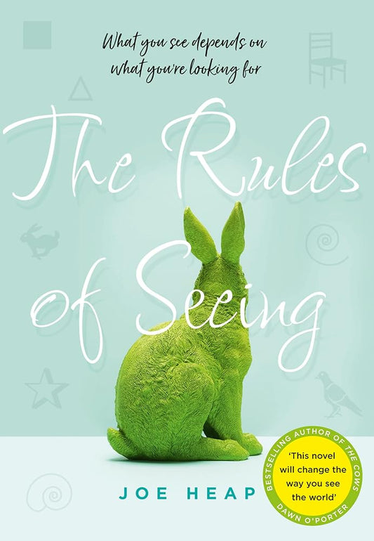 The Rules of Seeing: See the World in a Different Way with the Most Thought-Provoking and Uplifting Debut of 2018 [Paperback] Joe Heap cover image