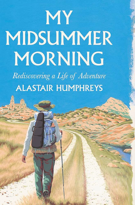 My Midsummer Morning: Rediscovering a Life of Adventure cover image