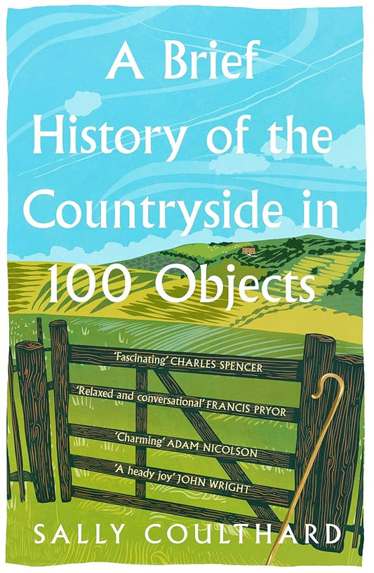 A Brief History of the Countryside in 100 Objects: The acclaimed history of Britain’s unique rural past, from prehistory to the present day cover image