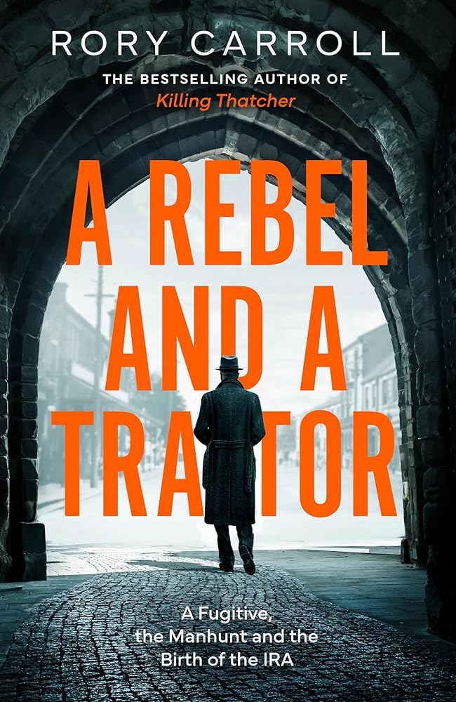 A Rebel and a Traitor: A Fugitive, the Manhunt and the Birth of the IRA cover image