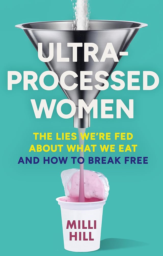 Ultra-Processed Women: The lies we're fed about what we eat and how to break free cover image