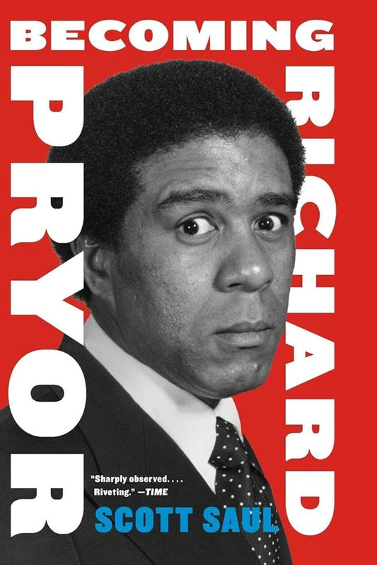 Becoming Richard Pryor: How Groundbreaking Research Reveals the Comic Genius Who United Black Power, Counterculture, and Hollywood cover image