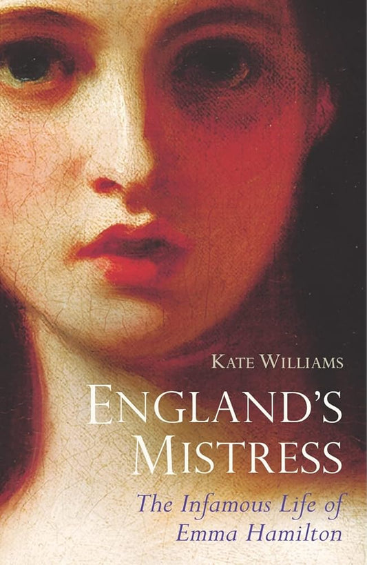 England's Mistress: The Infamous Life of Emma Hamitlon cover image