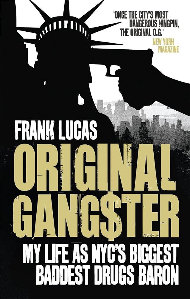 Original Gangster: My Life as NYC's Biggest, Baddest Drugs Baron. Frank Lucas, Aliya S. King cover image