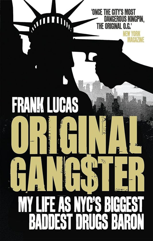 Original Gangster: My Life as NYC's Biggest, Baddest Drugs Baron. Frank Lucas, Aliya S. King cover image
