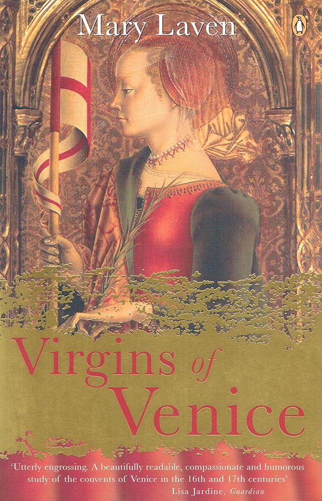 Virgins of Venice : Enclosed Lives and Broken Vows in the Renaissance Convent cover image