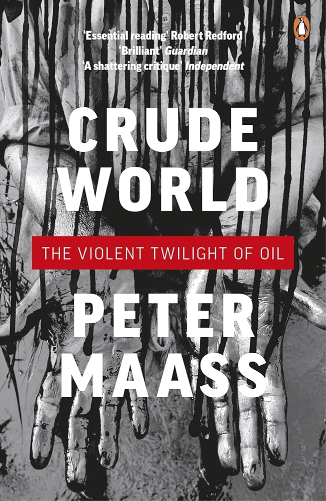 Crude World: The Violent Twilight of Oil. Peter Maass cover image