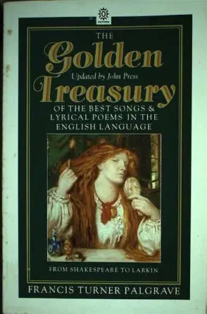 The Golden Treasury of the Best Songs & Lyrical Poems in the English Language: From Shakespeare to Larkin cover image