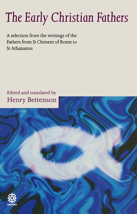 BETTENSON:EARLY CHRISTIAN FATHERS PAPER: A Selection from the Writings of the Fathers from St. Clement of Rome to St. Athanasius (Oxford Paperbacks) cover image