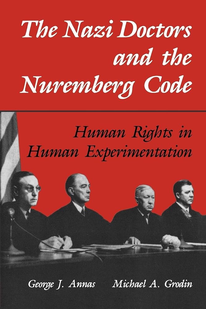 NAZI DOCTORS & THE NUREMBERG CODE: Human Rights in Human Experimentation cover image