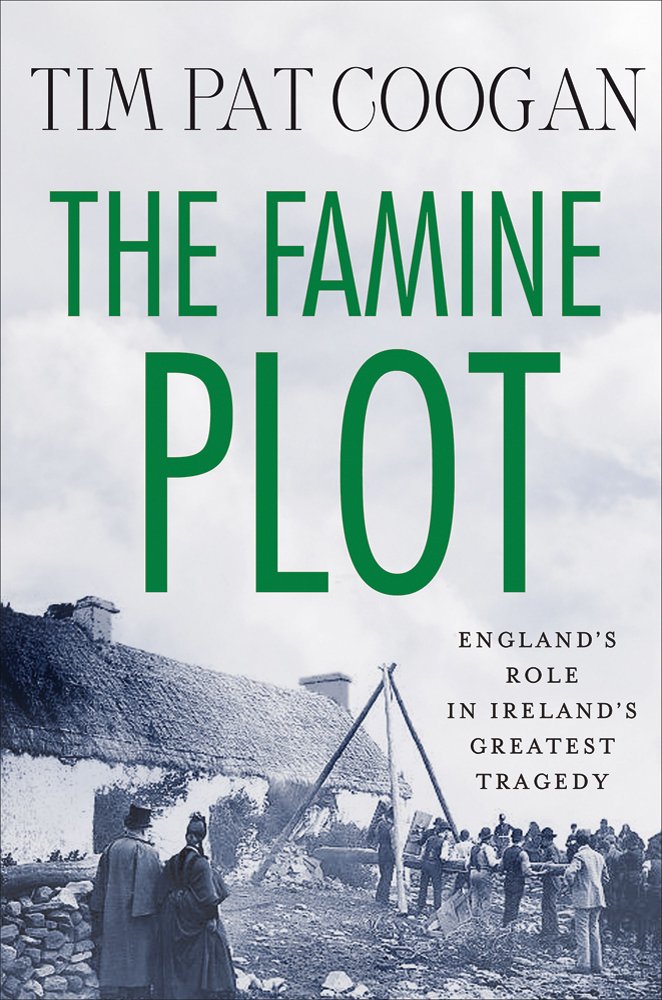 The Famine Plot: England's Role in Ireland's Greatest Tragedy cover image