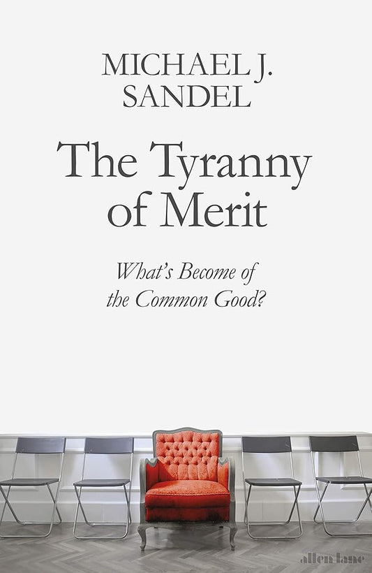 The Tyranny of Merit: What’s Become of the Common Good? cover image