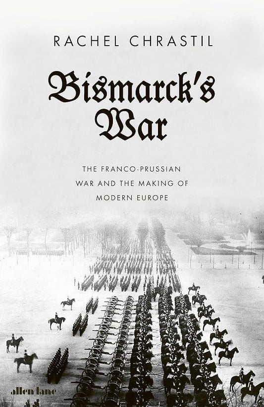 Bismarck's War: The Franco-Prussian War and the Making of Modern Europe cover image