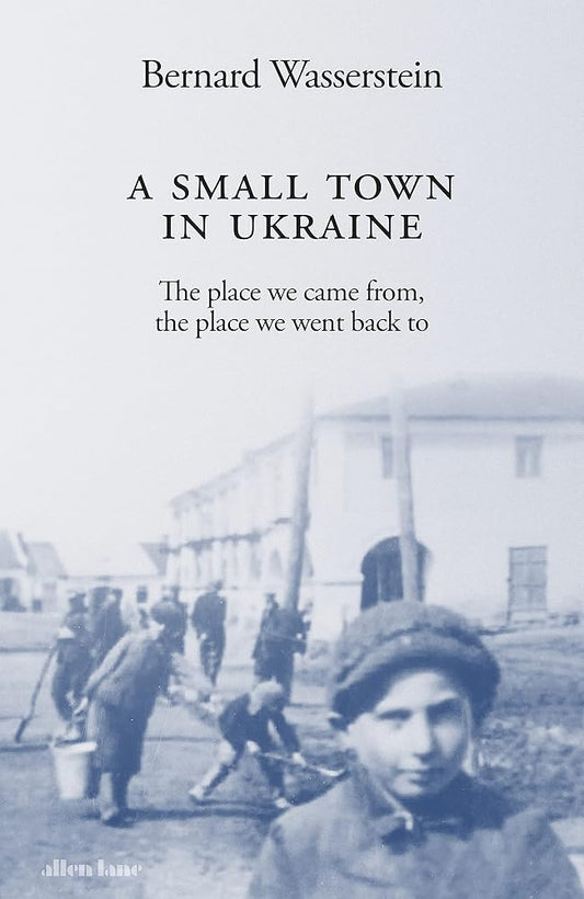 A Small Town in Ukraine: The place we came from, the place we went back to cover image
