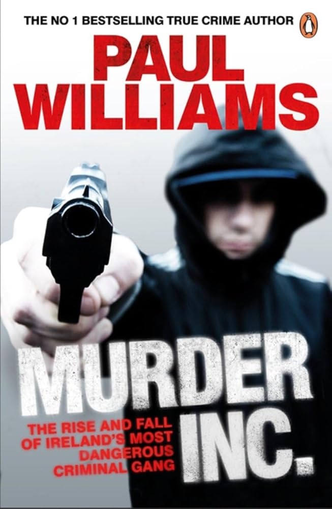 Murder Inc.: The Rise and Fall of Ireland's Most Dangerous Criminal Gang cover image