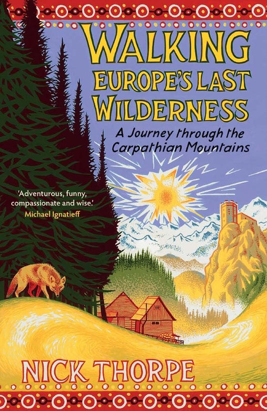Walking Europe's Last Wilderness: A Journey through the Carpathian Mountains cover image