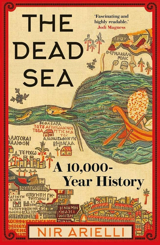 The Dead Sea: A 10,000 Year History cover image