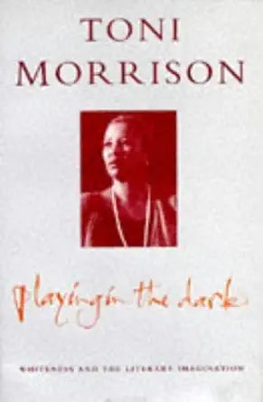 Playing in the Dark : Whiteness and the Literary Imagination cover image