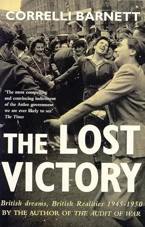 The Lost Victory: British Dreams, British Realities 1945-1950 cover image