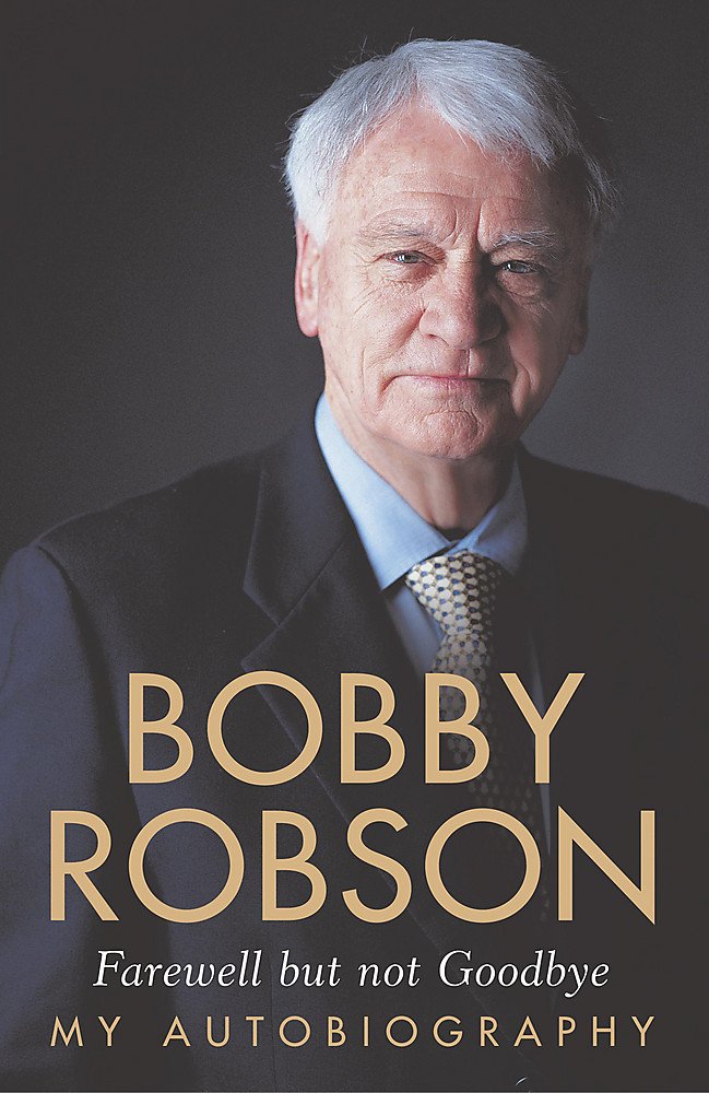 Bobby Robson: Farewell But Not Goodbye - My Autobiography cover image