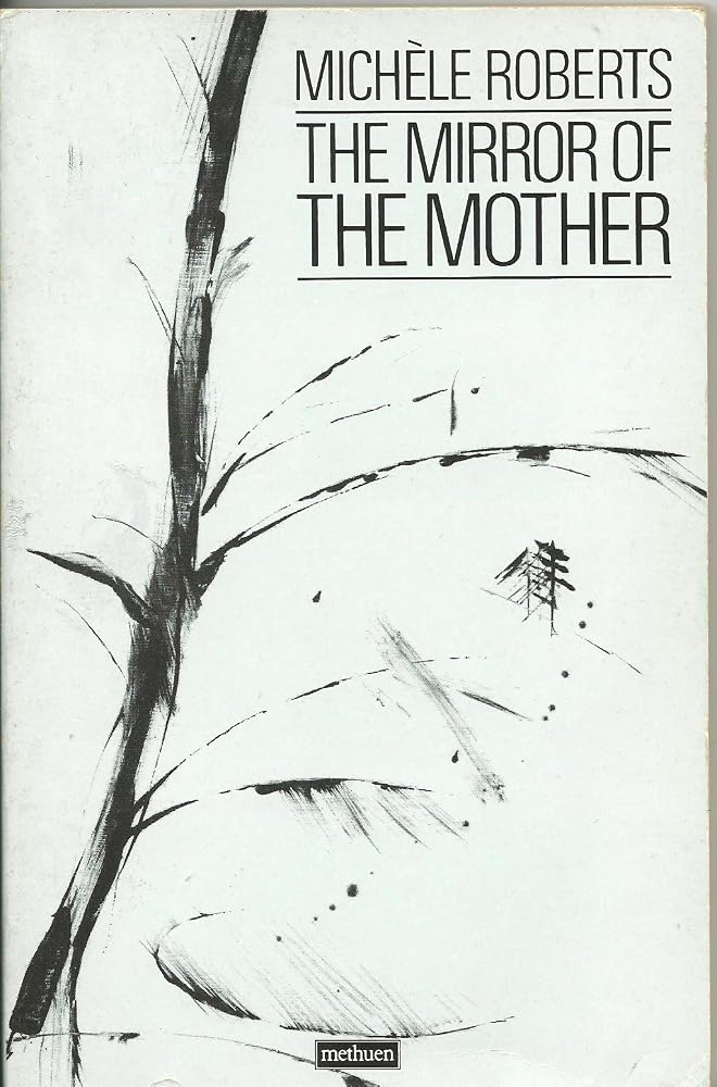 The mirror of the mother: Selected poems 1975-1985 (A Methuen paperback) cover image