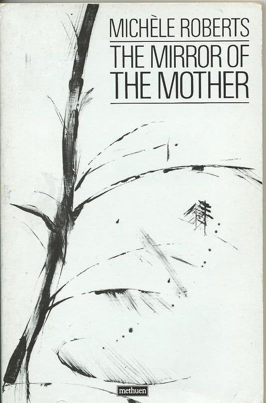 The mirror of the mother: Selected poems 1975-1985 (A Methuen paperback) cover image