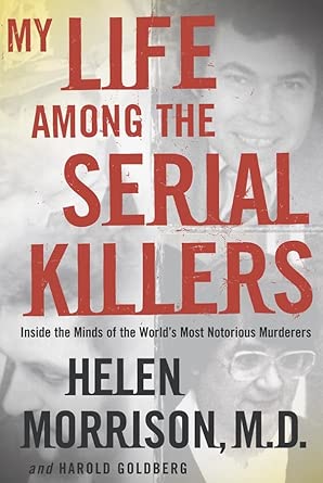 My Life Among the Serial Killers: Inside the Minds of the World's Most Notorious Murderers cover image