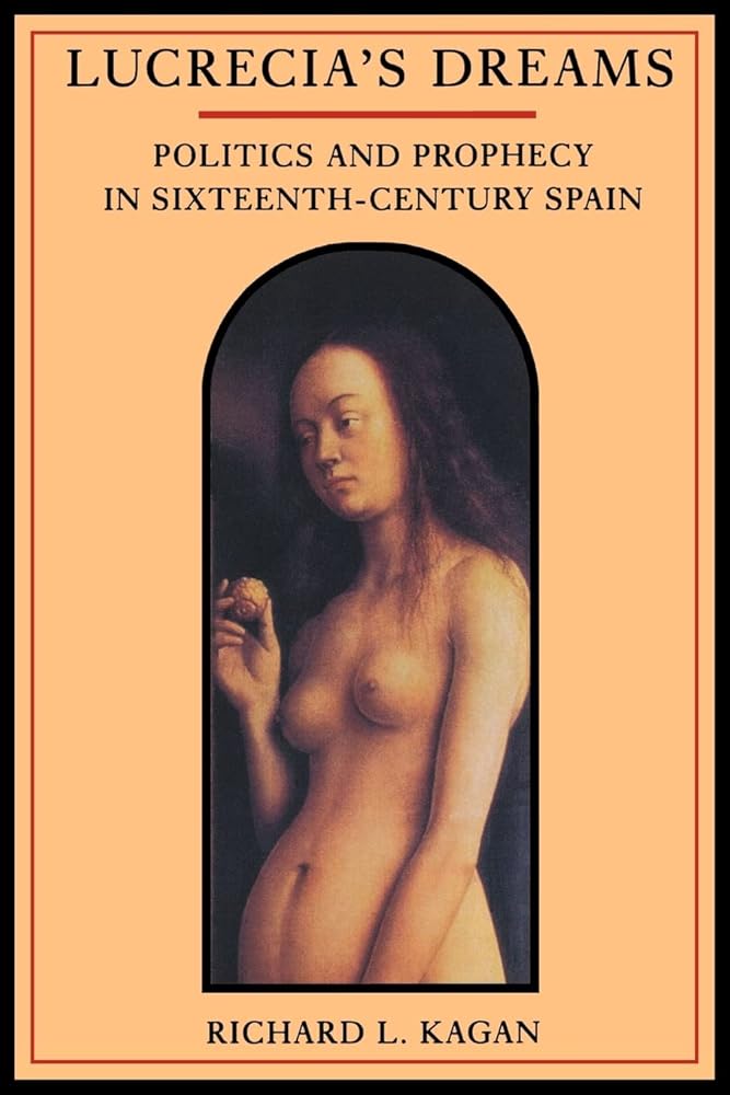 Lucrecia's Dreams: Politics and Prophecy in Sixteenth-Century Spain cover image