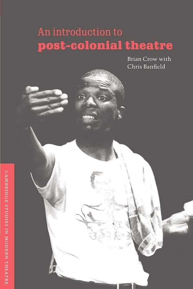 An Introduction to Post-Colonial Theatre (Cambridge Studies in Modern Theatre) (Volume 0) cover image