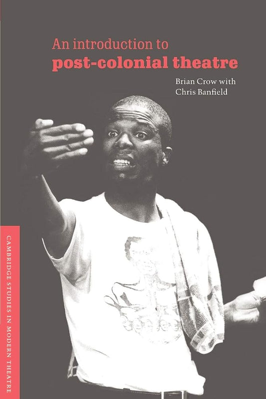 An Introduction to Post-Colonial Theatre (Cambridge Studies in Modern Theatre) (Volume 0) cover image
