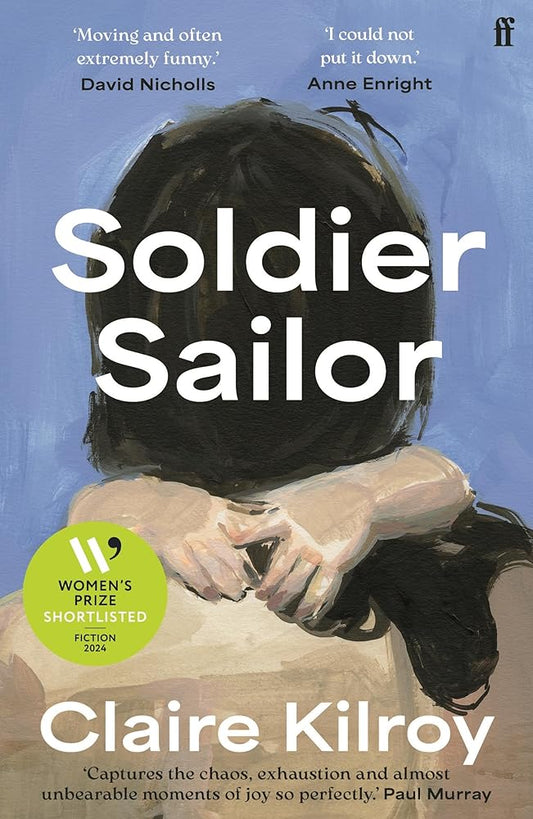 Faber Faber Soldier Sailor Intense, furious, moving and often extremely funny. DAVID NICHOLLS. cover image