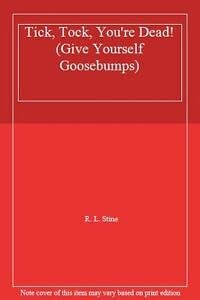 Tick, Tock, You're Dead! (Give Yourself Goosebumps) cover image