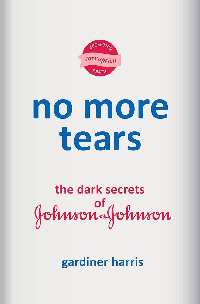 No More Tears: The Dark Secrets of Johnson & Johnson cover image