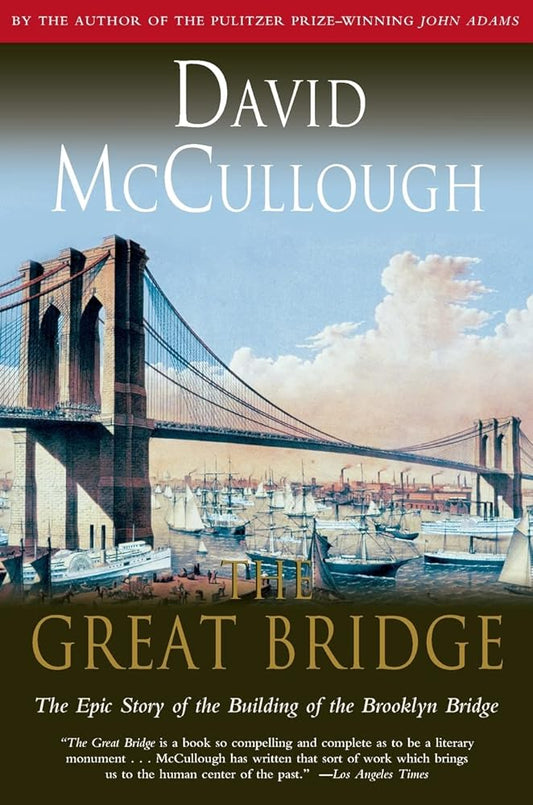 The Great Bridge: The Epic Story of the Building of the Brooklyn Bridge cover image