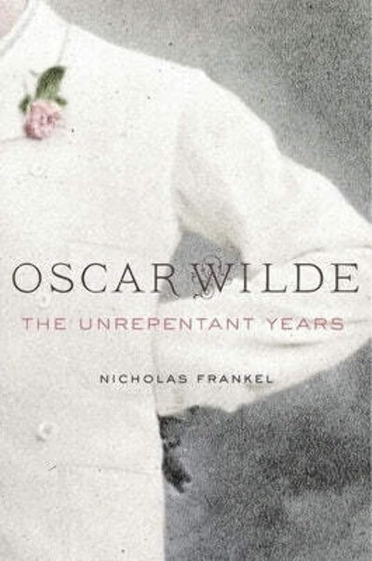 Oscar Wilde: The Unrepentant Years cover image