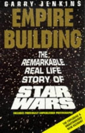 Empire Building: Remarkable, Real-life Story of "Star Wars" cover image