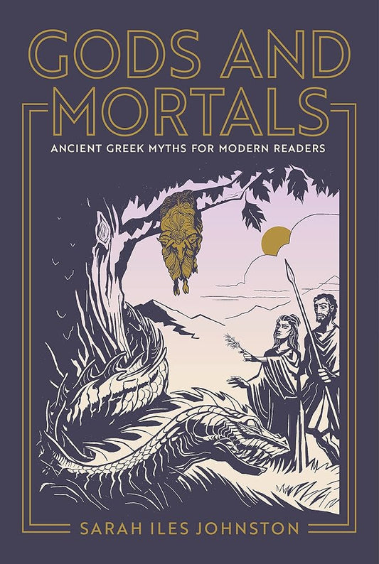 Gods and Mortals: Ancient Greek Myths for Modern Readers cover image