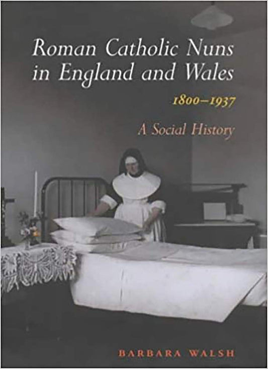 Roman Catholic Nuns in England and Wales, 1800-1937: A Social History cover image