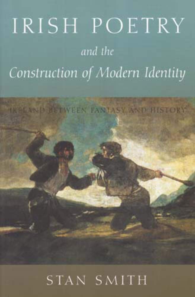 Irish Poetry and the Construction of Modern Identity: Ireland Between Fantasy and History cover image