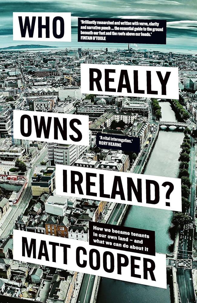 Who Really Owns Ireland: How we became tenants in our own land - and what we can do about it cover image