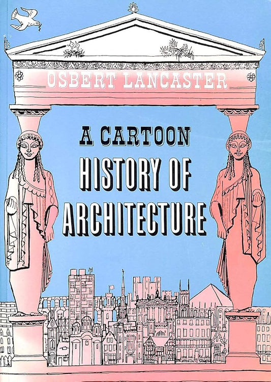 A Cartoon History of Architecture cover image