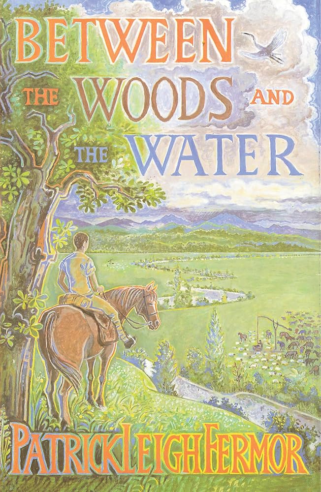 Between the Woods and the Water: On Foot to Constantinople from the Hook of Holland: The Middle Danube to the Iron Gates cover image