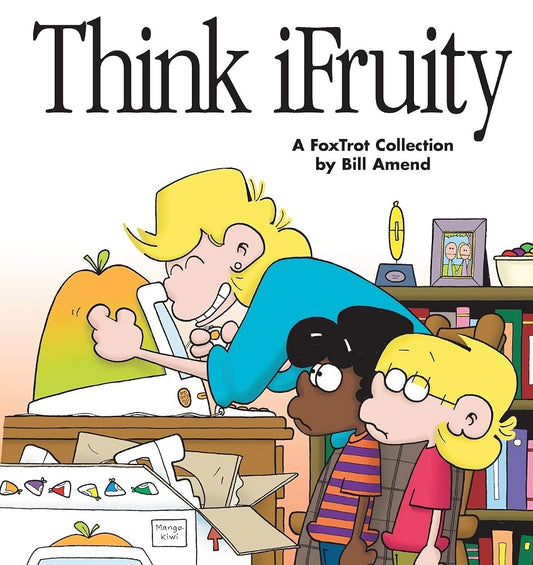 Think Ifruity: A Foxtrot Collection cover image
