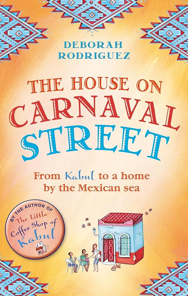 The House on Carnaval Street: From Kabul to a Home by the Mexican Sea cover image
