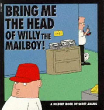 Dilbert : Bring Me the Head of Willy the Mailboy! cover image