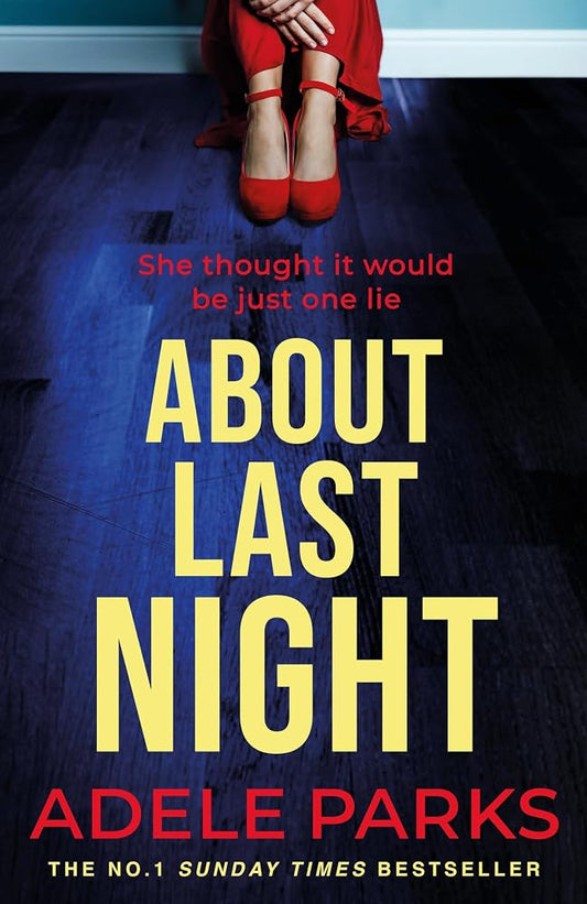 About Last Night: A twisty, gripping novel of friendship and lies from the No. 1 Sunday Times bestselling author cover image