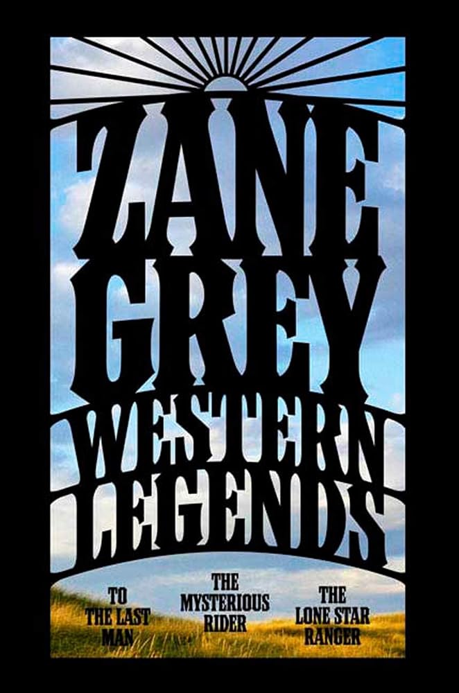 Western Legends: To the Last Man, The Mysterious Rider, The Lone Star Ranger cover image