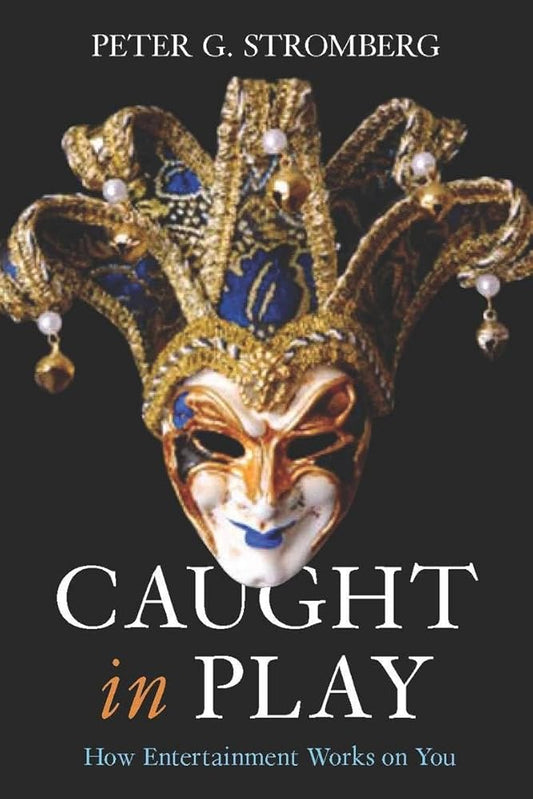 Caught in Play: How Entertainment Works on You cover image
