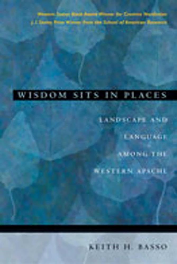 Wisdom Sits in Places: Landscape and Language Among the Western Apache cover image
